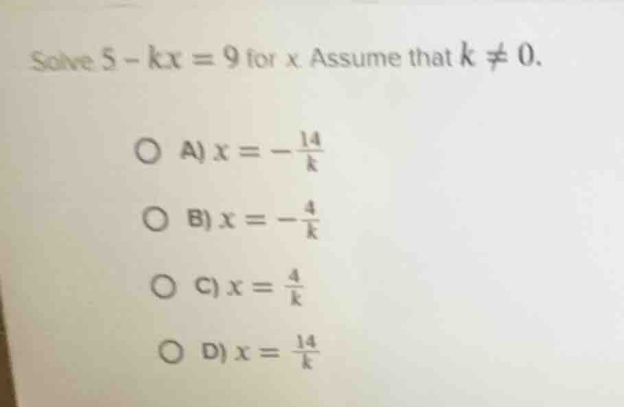 solve $5 - kx = 9$ for $x$ assume that $k \ eq 0$. \ \ \\(\\bigcirc\\) …