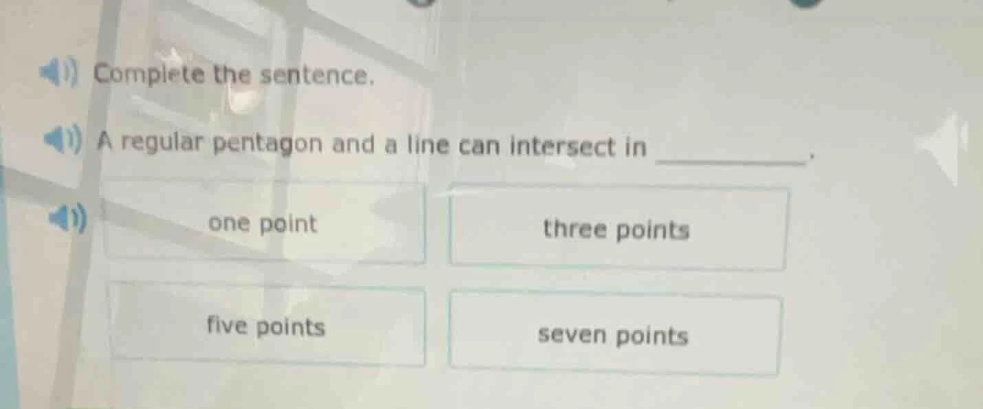 complete the sentence. a regular pentagon and a line can intersect in _…