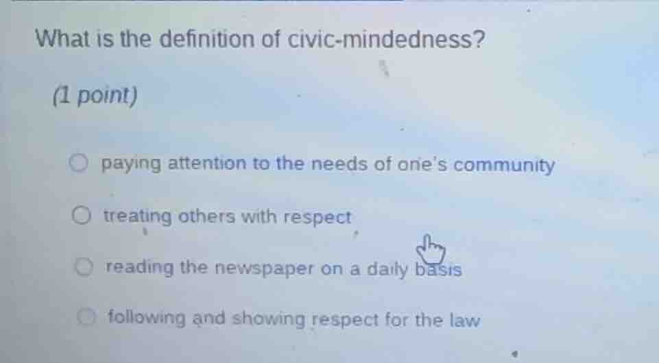 what is the definition of civic - mindedness? (1 point) paying attentio…