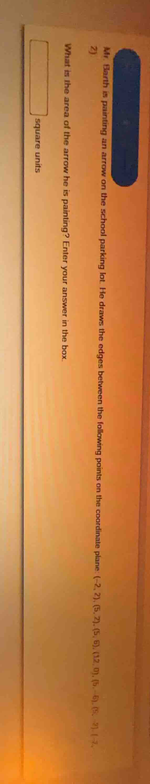 mr. barth is painting an arrow on the school parking lot. he draws the …