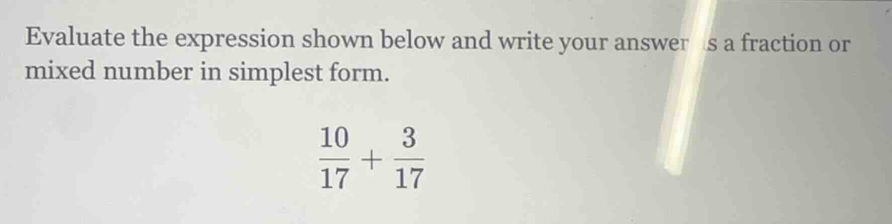evaluate the expression shown below and write your answer as a fraction…