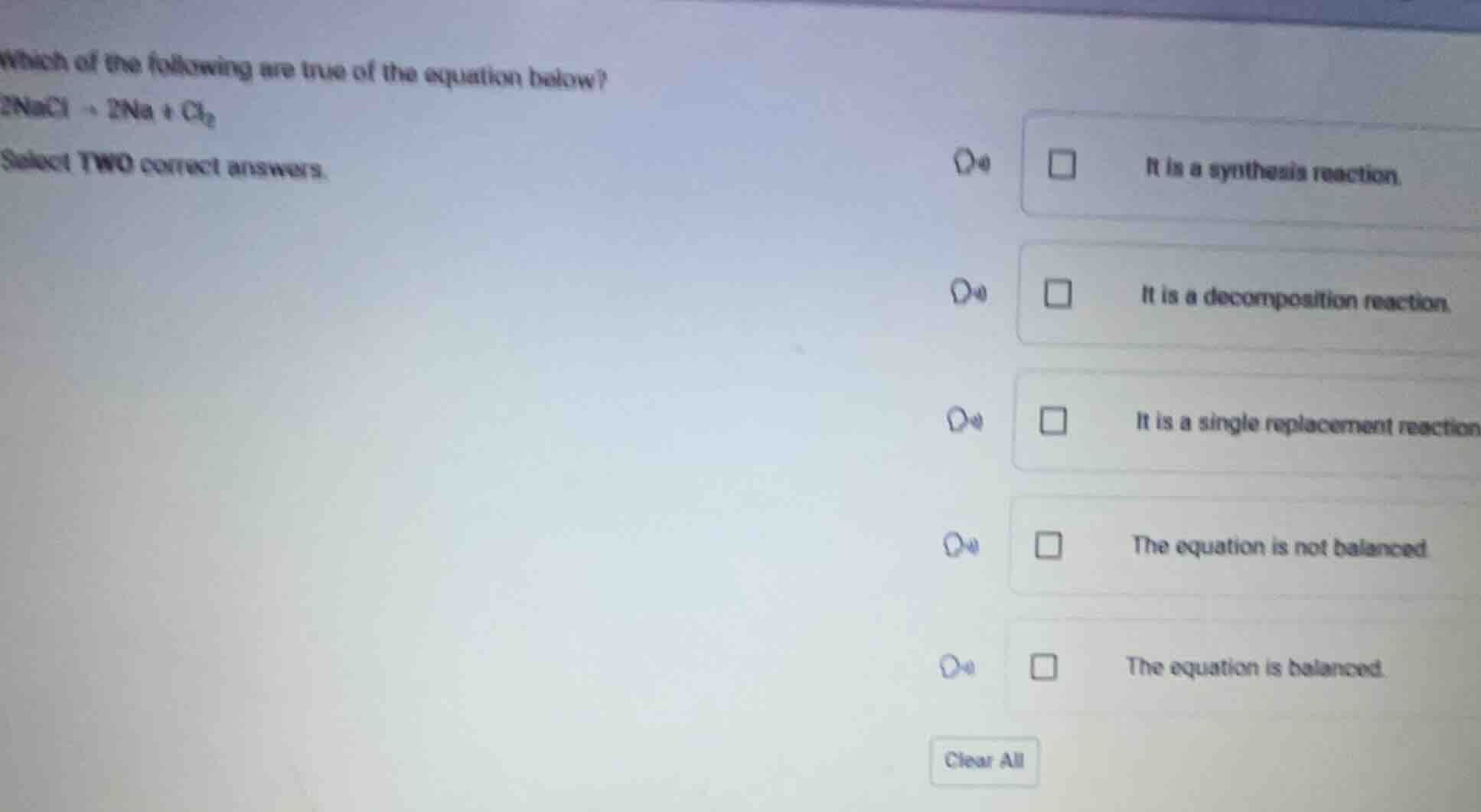 which of the following are true of the equation below? 2nacl → 2na + cl…