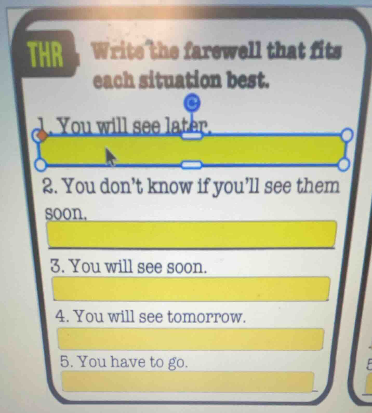 thr write the farewell that fits each situation best. 1. you will see l…