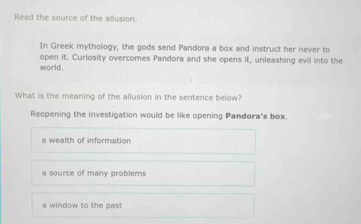 read the source of the allusion. in greek mythology, the gods send pand…