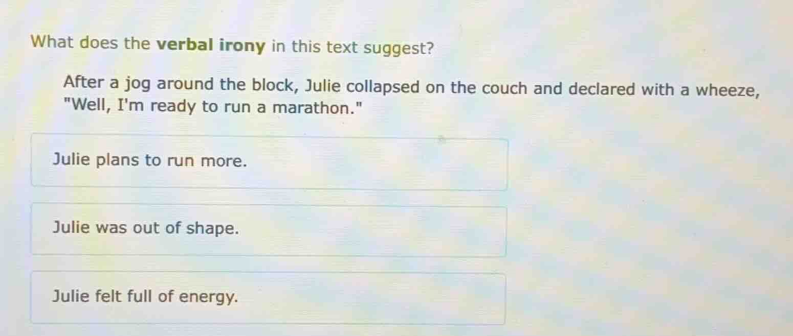 what does the verbal irony in this text suggest? after a jog around the…