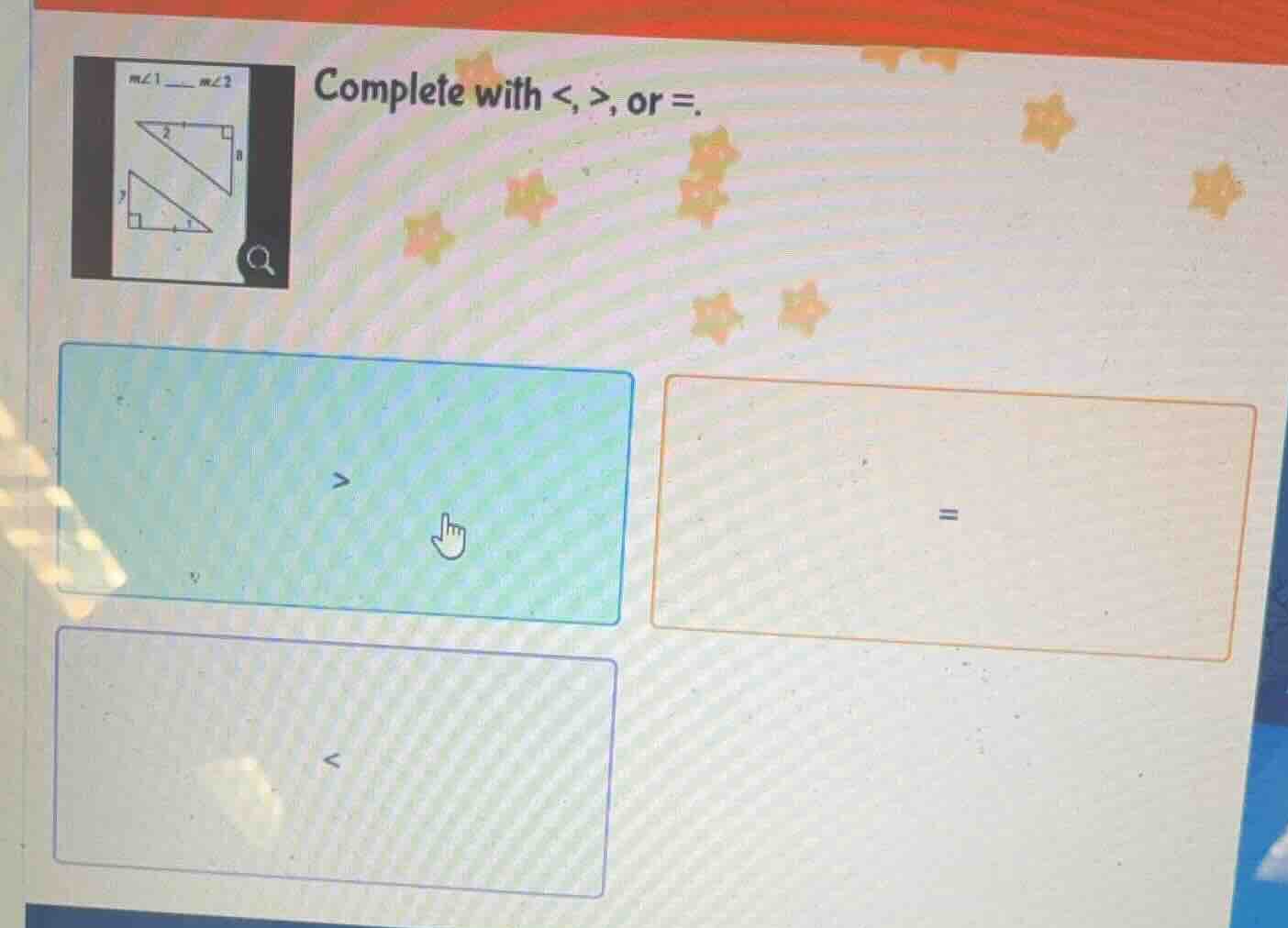 complete with <, >, or =.