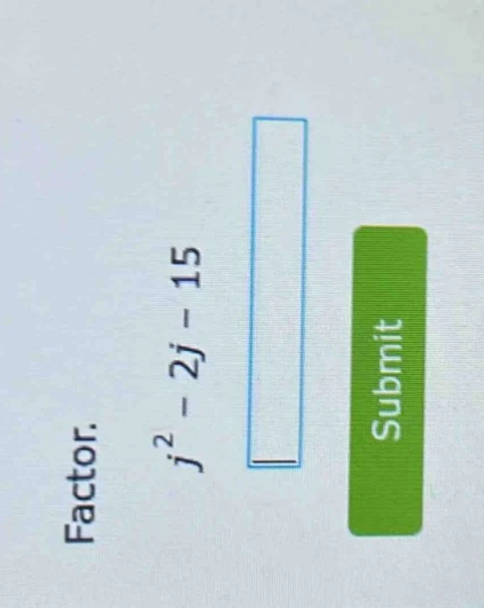 factor. \\( j^2 - 2j - 15 \\)