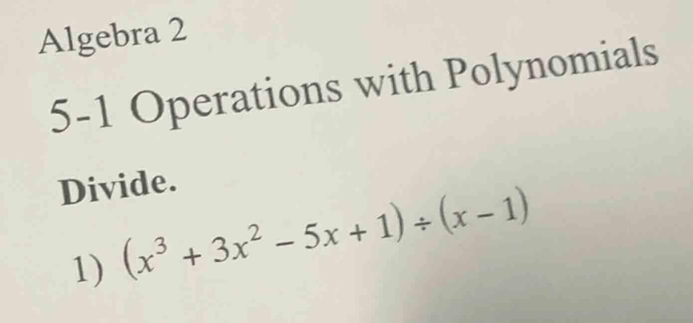 algebra 2 5-1 operations with polynomials divide. 1) ((x^3 + 3x^2 - 5x …