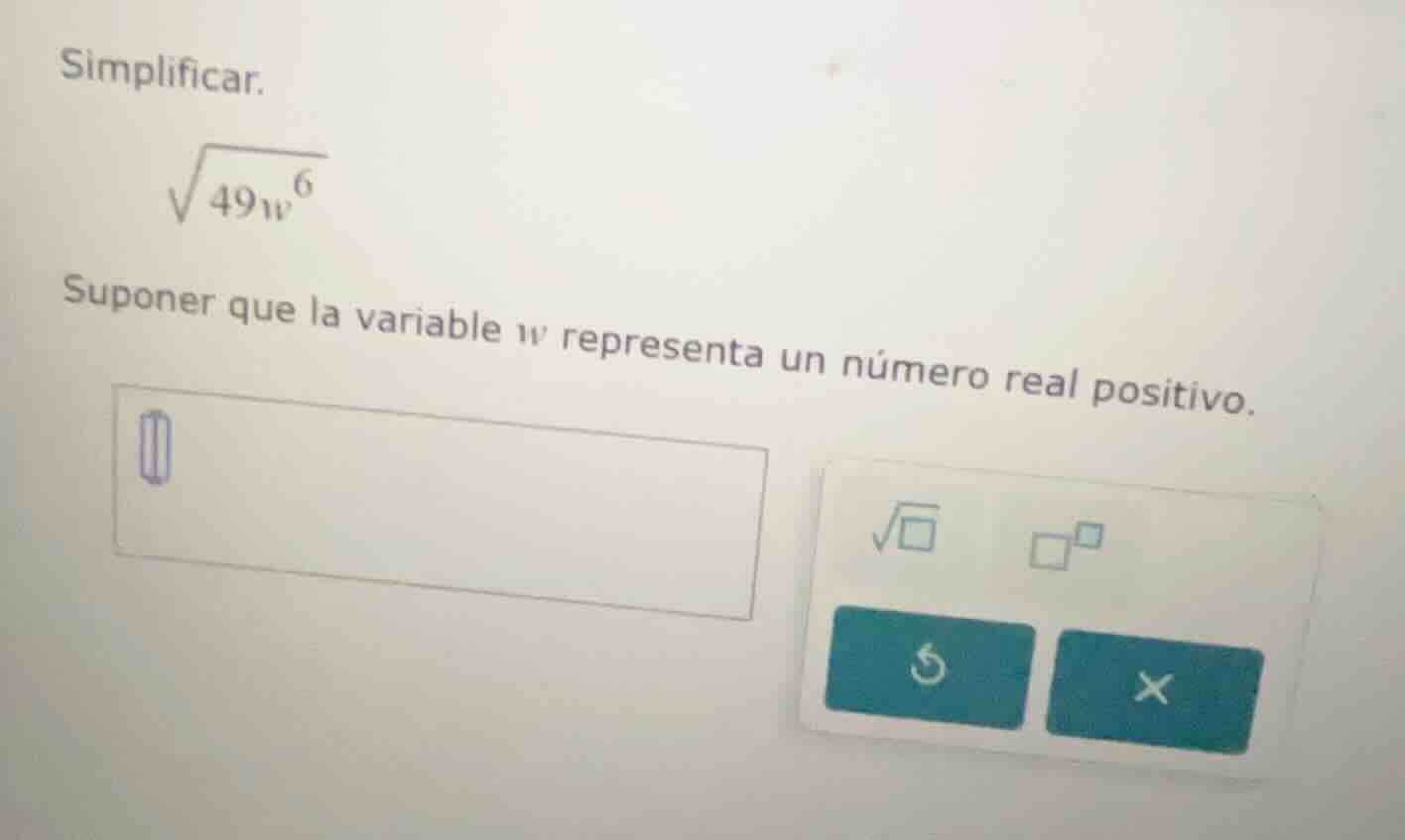 simplificar. \\sqrt{49w^{6}} suponer que la variable w representa un nú…