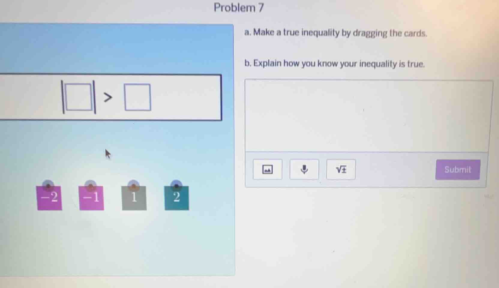 problem 7 a. make a true inequality by dragging the cards. b. explain h…