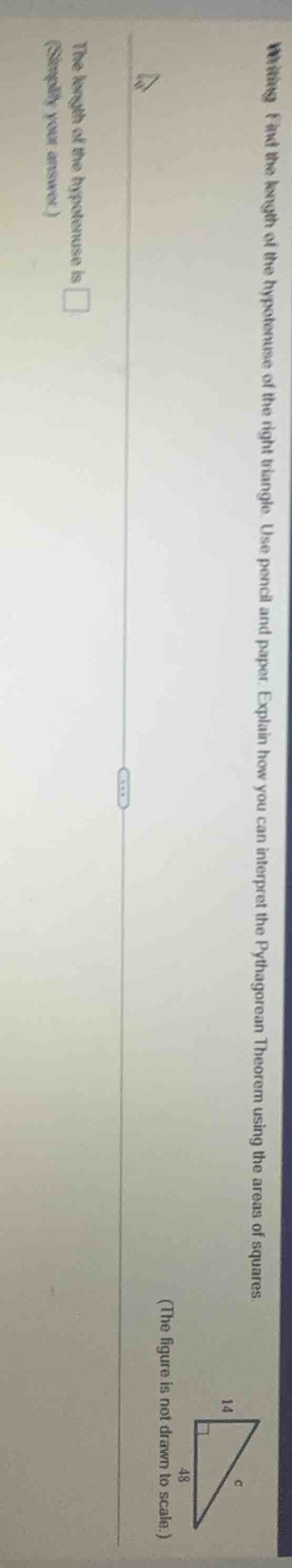 writing find the length of the hypotenuse of the right triangle. use pe…