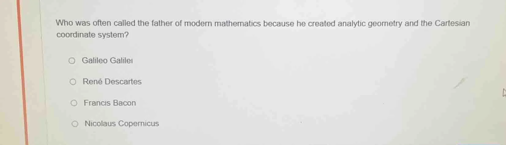 who was often called the father of modern mathematics because he create…