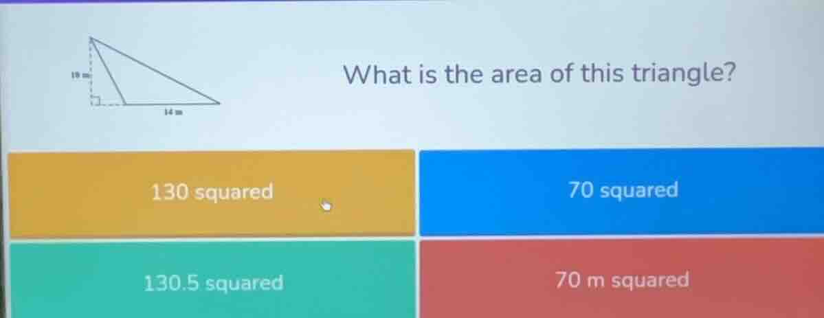 what is the area of this triangle? 130 squared 70 squared 130.5 squared…