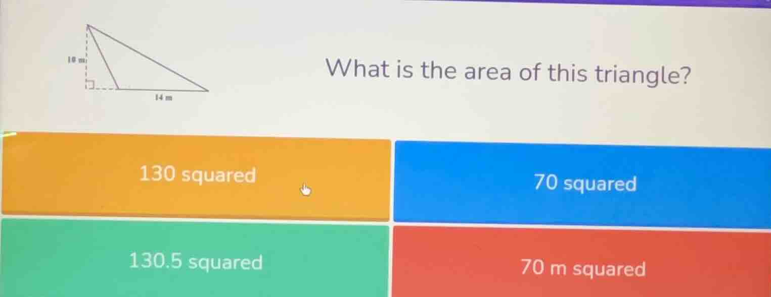 what is the area of this triangle? 130 squared 70 squared 130.5 squared…