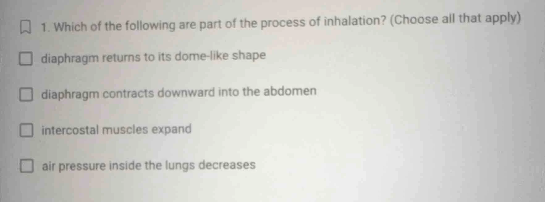 1. which of the following are part of the process of inhalation? (choos…