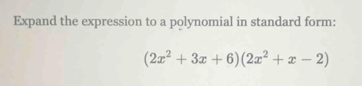 expand the expression to a polynomial in standard form: $(2x^2 + 3x + 6…