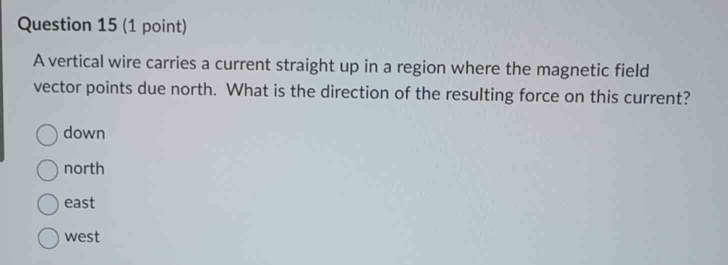 question 15 (1 point) a vertical wire carries a current straight up in …