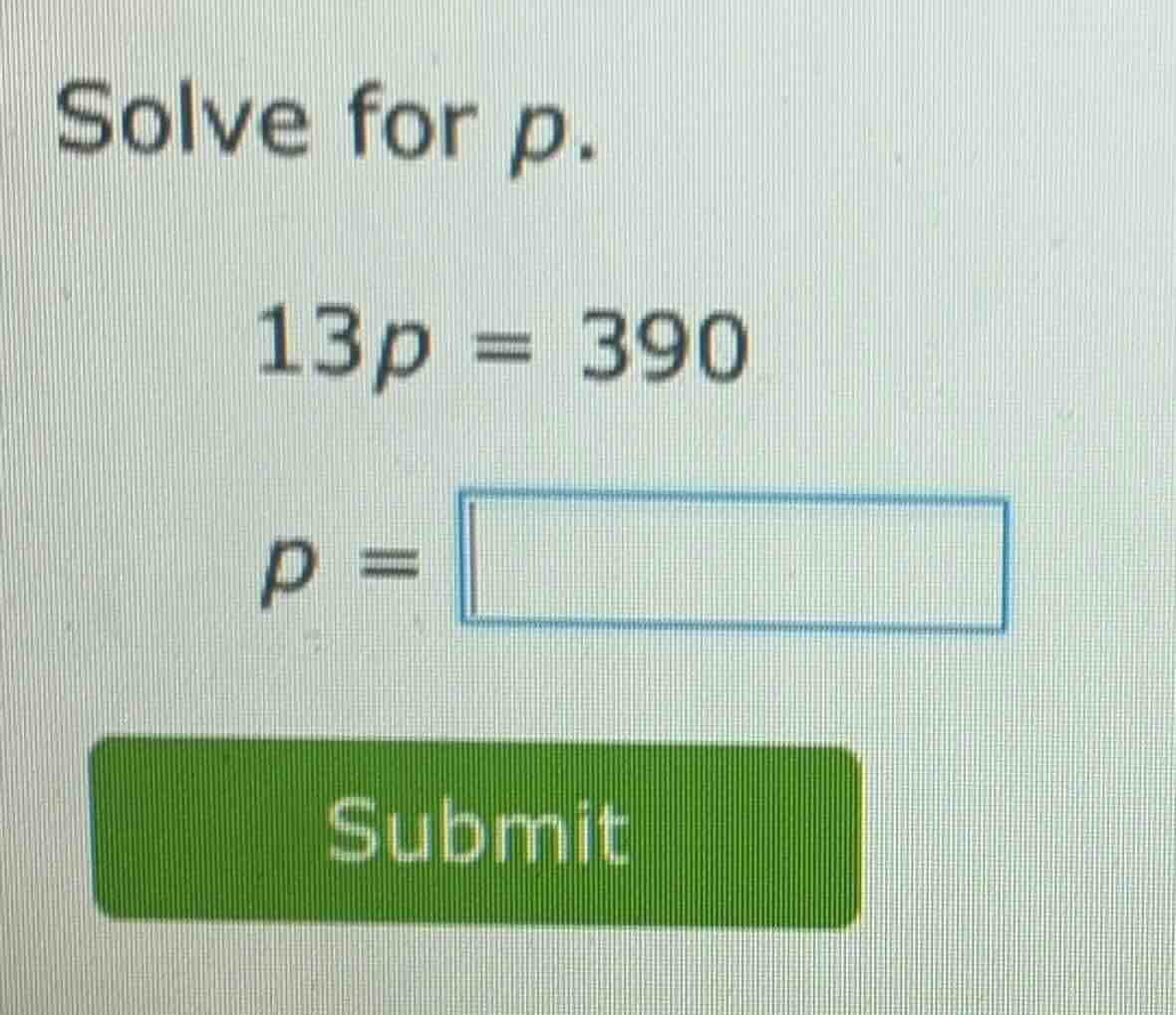 solve for p. 13p = 390 p = submit