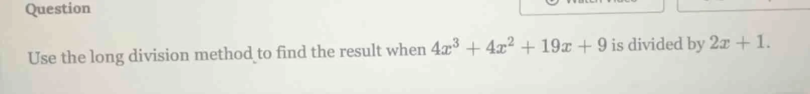 question use the long division method to find the result when $4x^3 + 4…