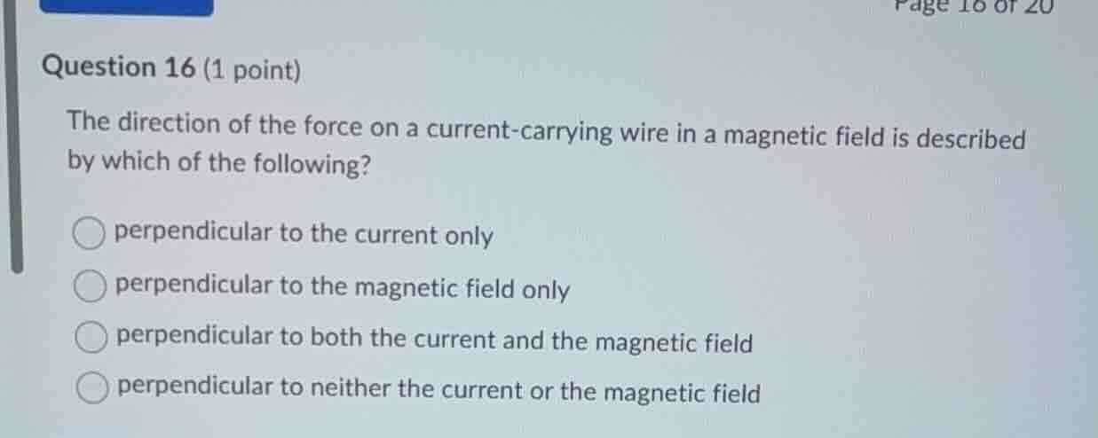 question 16 (1 point) the direction of the force on a current - carryin…