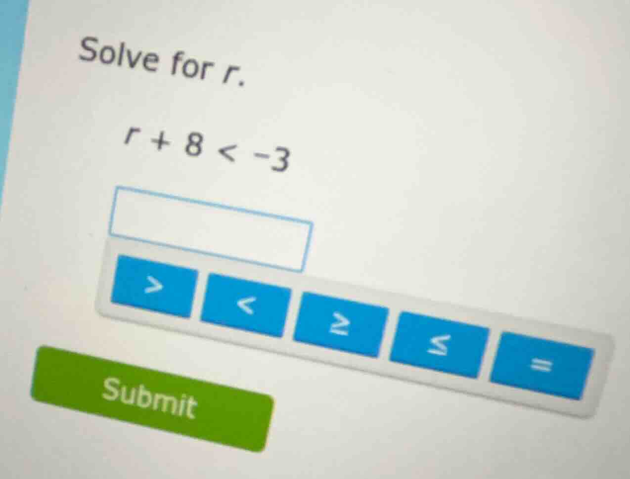 solve for r. $r + 8 < -3$