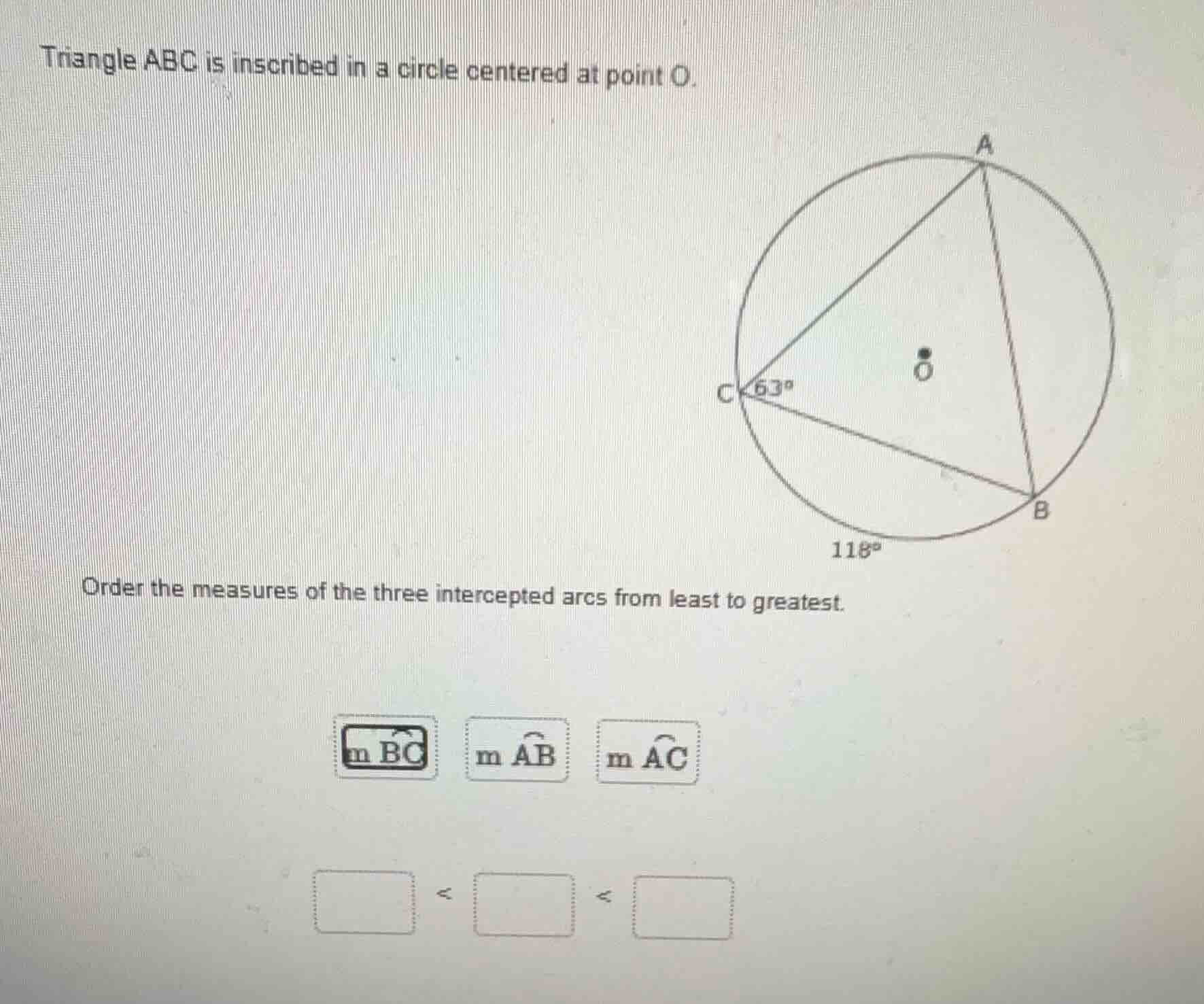 triangle abc is inscribed in a circle centered at point o. order the me…