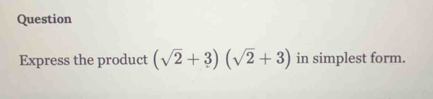 question express the product \\((\\sqrt{2} + 3)(\\sqrt{2} + 3)\\) in si…
