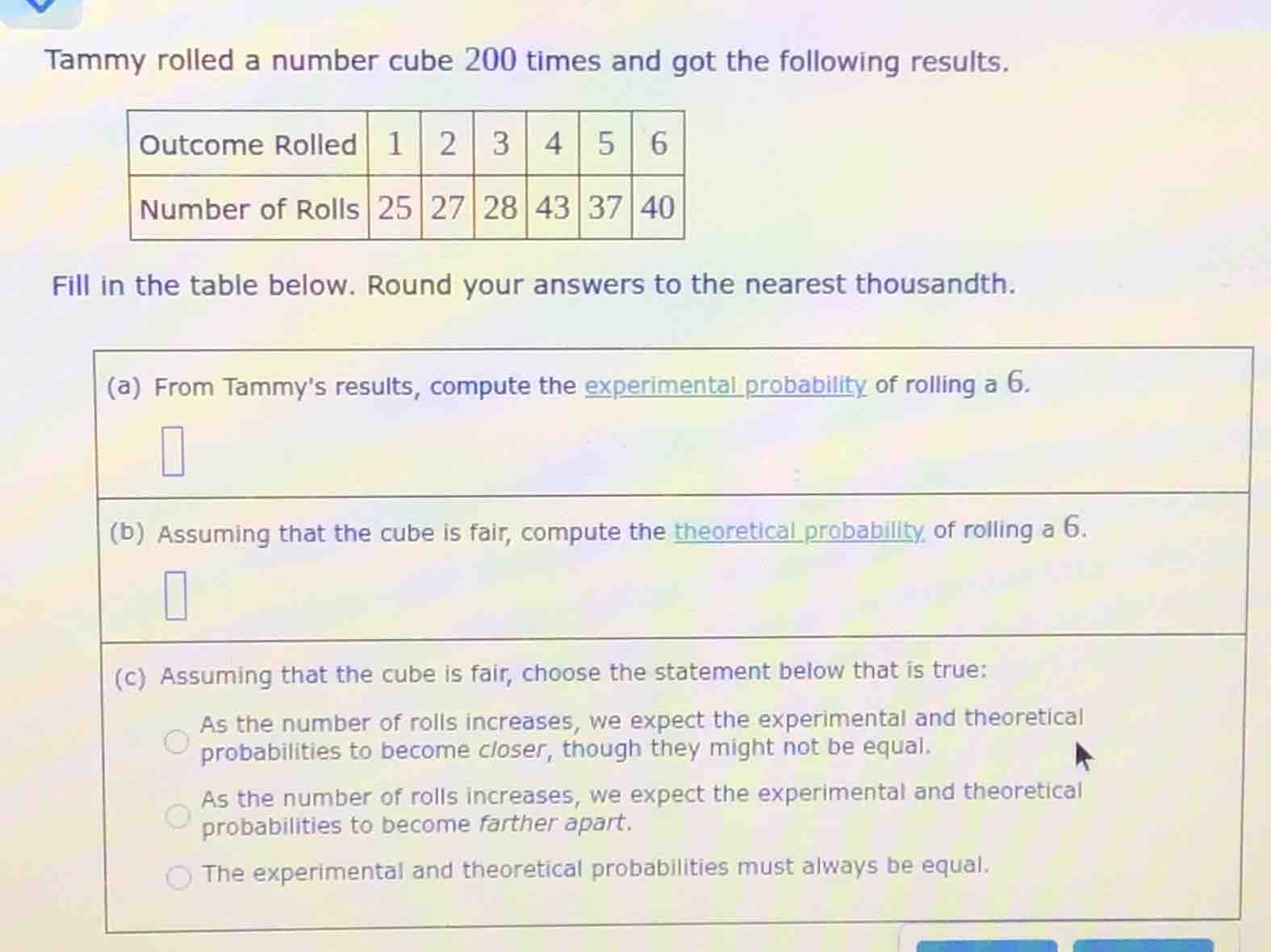 tammy rolled a number cube 200 times and got the following results. |ou…