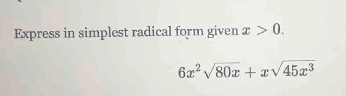 express in simplest radical form given ( x > 0 ).( 6x^{2}sqrt{80x}+xsqr…