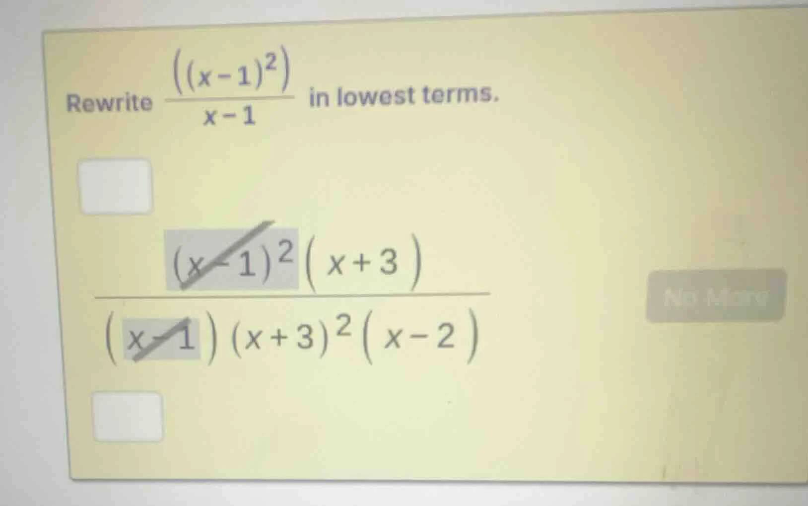 rewrite \\(\\frac{\\left((x - 1)^2\ ight)}{x - 1}\\) in lowest terms.