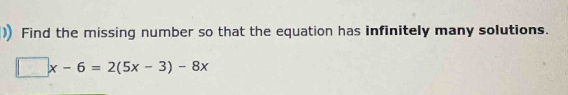 find the missing number so that the equation has infinitely many soluti…