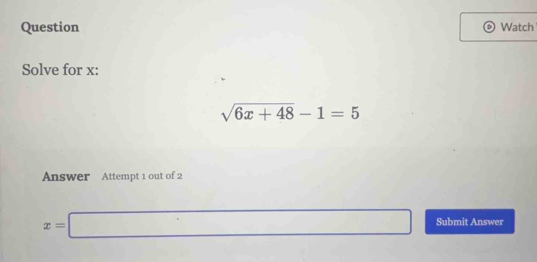 question solve for x: \\sqrt{6x + 48} - 1 = 5 answer attempt 1 out of 2…