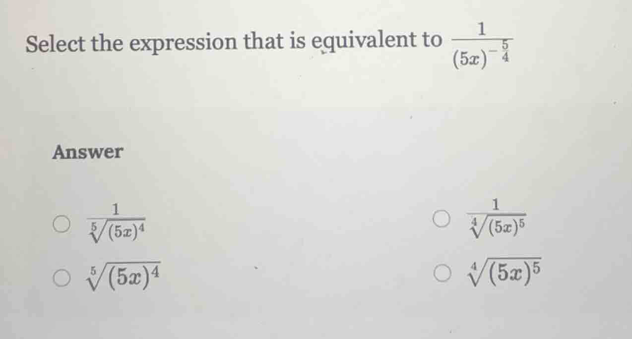 select the expression that is equivalent to \\(\\frac{1}{(5x)^{-\\frac{…