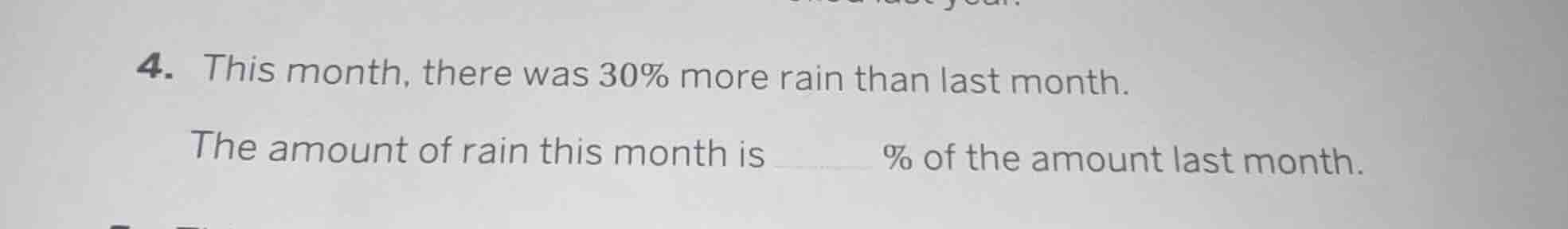 4. this month, there was 30% more rain than last month. the amount of r…