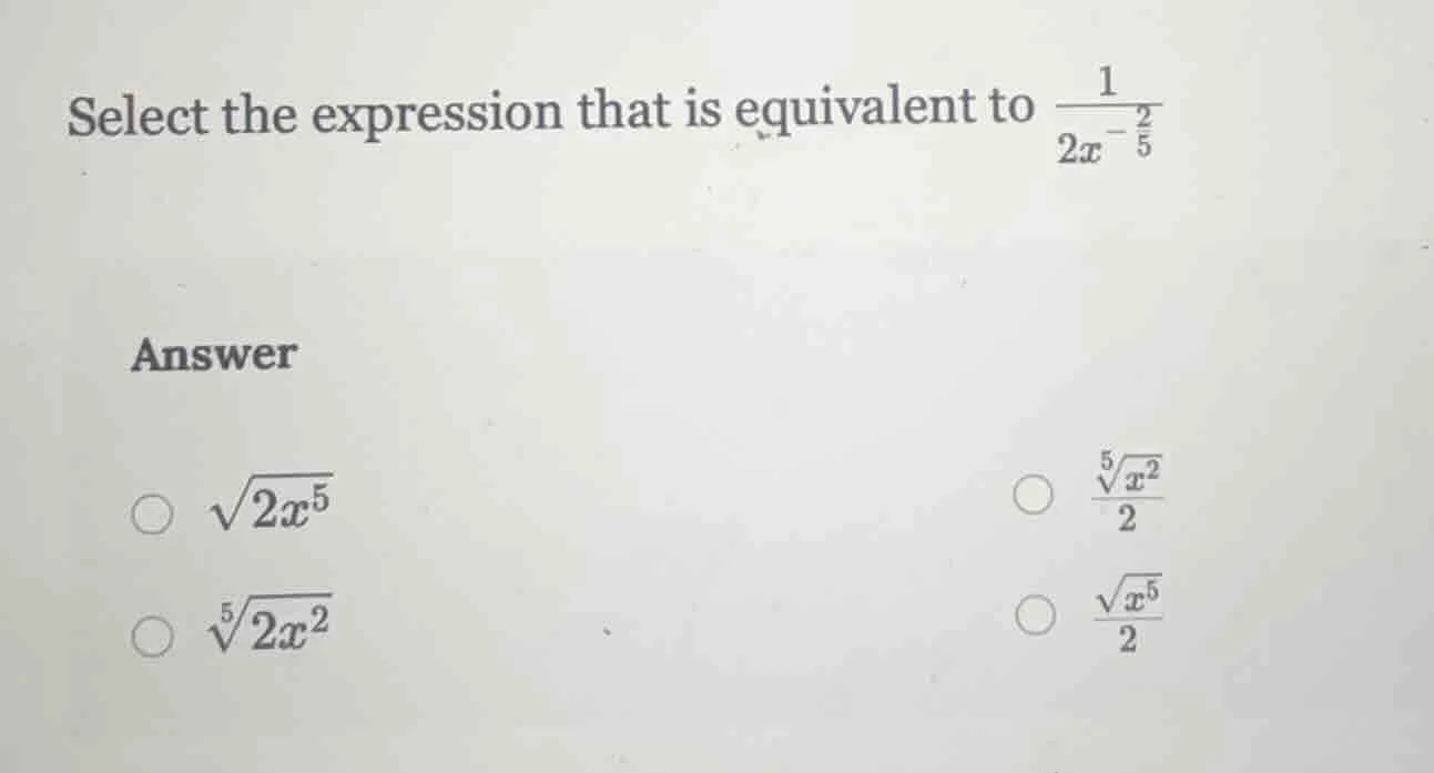 select the expression that is equivalent to \\(\\frac{1}{2x^{-\\frac{2}…