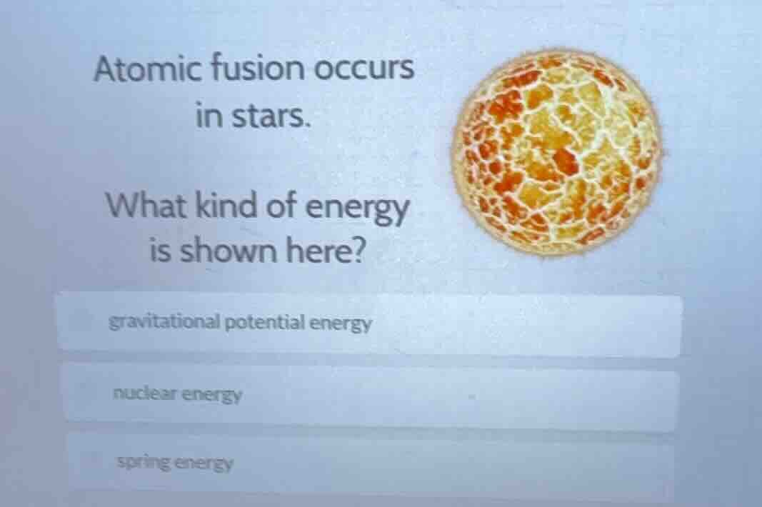 atomic fusion occurs in stars. what kind of energy is shown here? gravi…