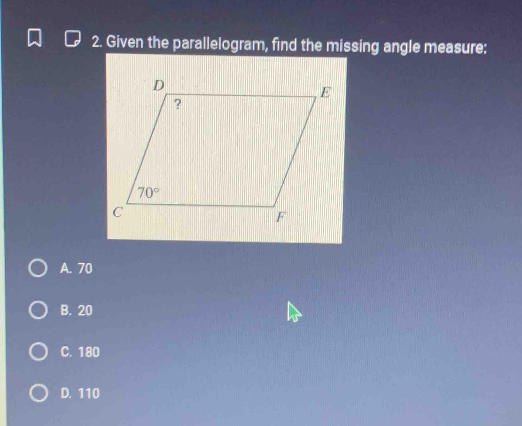 2. given the parallelogram, find the missing angle measure: a. 70 b. 20…