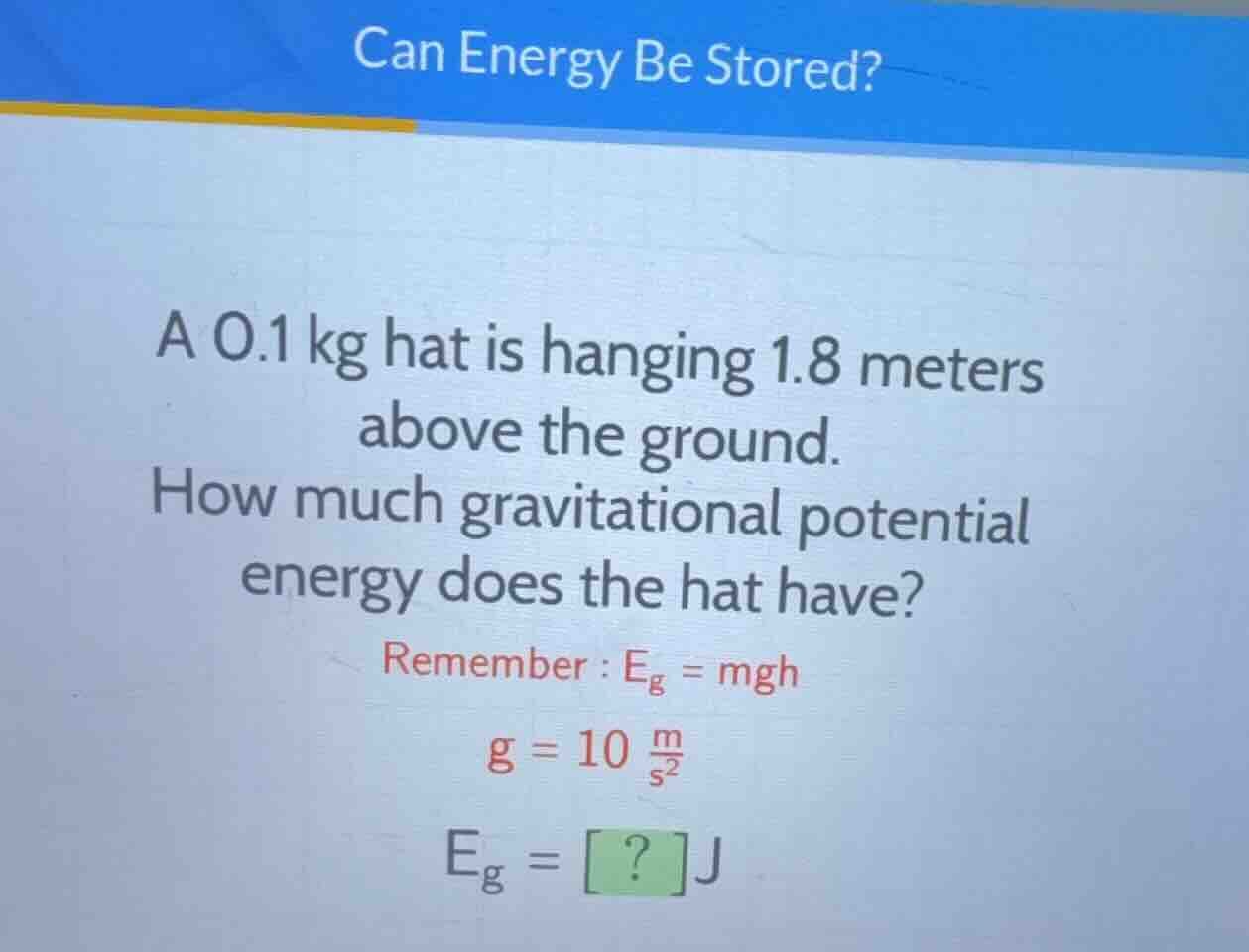 can energy be stored? a 0.1 kg hat is hanging 1.8 meters above the grou…
