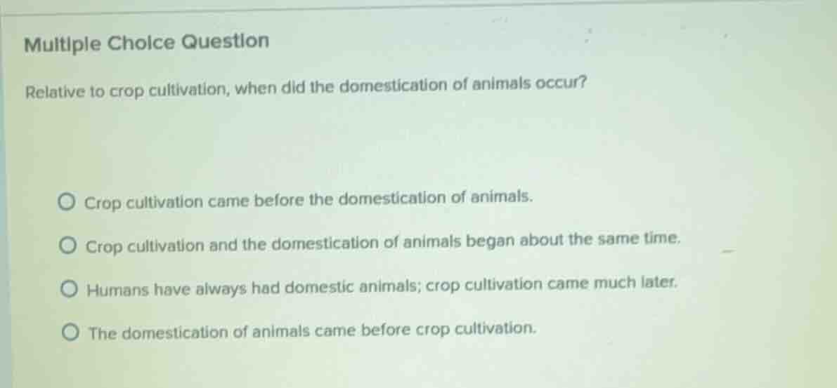 multiple choice question relative to crop cultivation, when did the dom…