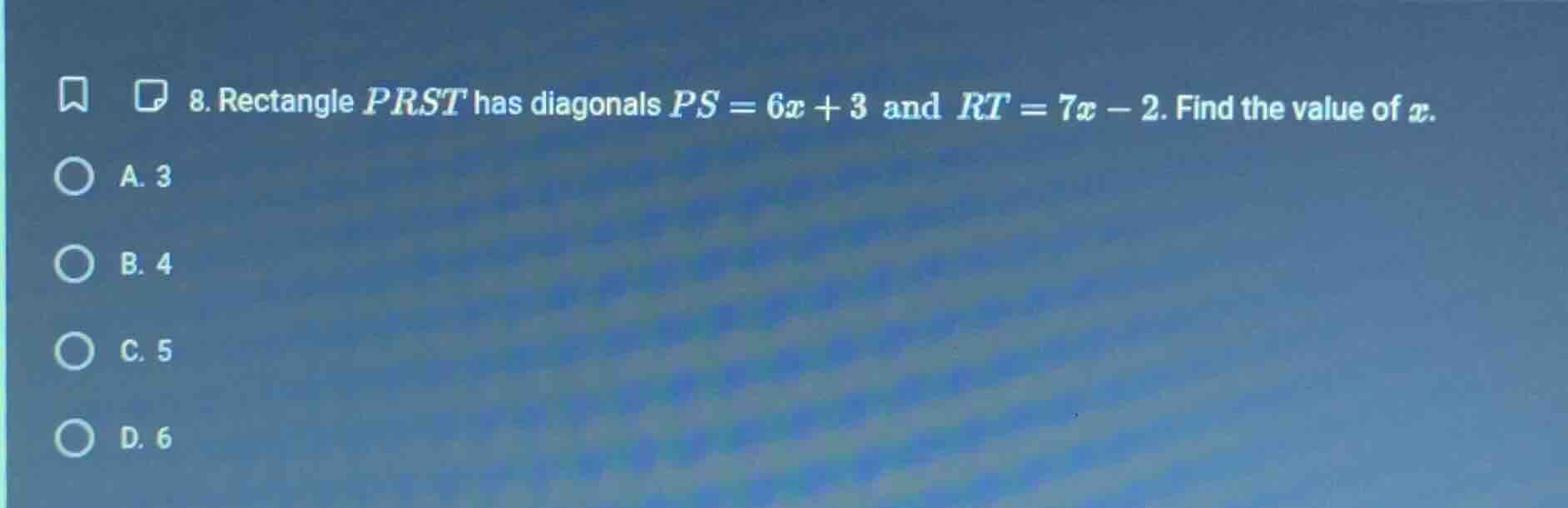 8. rectangle prst has diagonals ps = 6x + 3 and rt = 7x - 2. find the v…