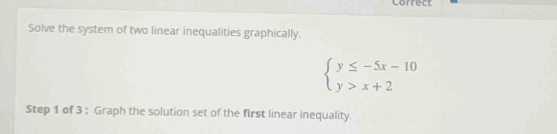 solve the system of two linear inequalities graphically. \\(\\begin{cas…