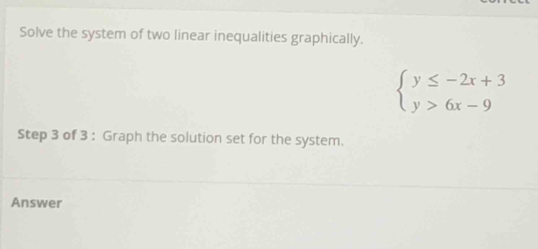 solve the system of two linear inequalities graphically.\\begin{cases} …