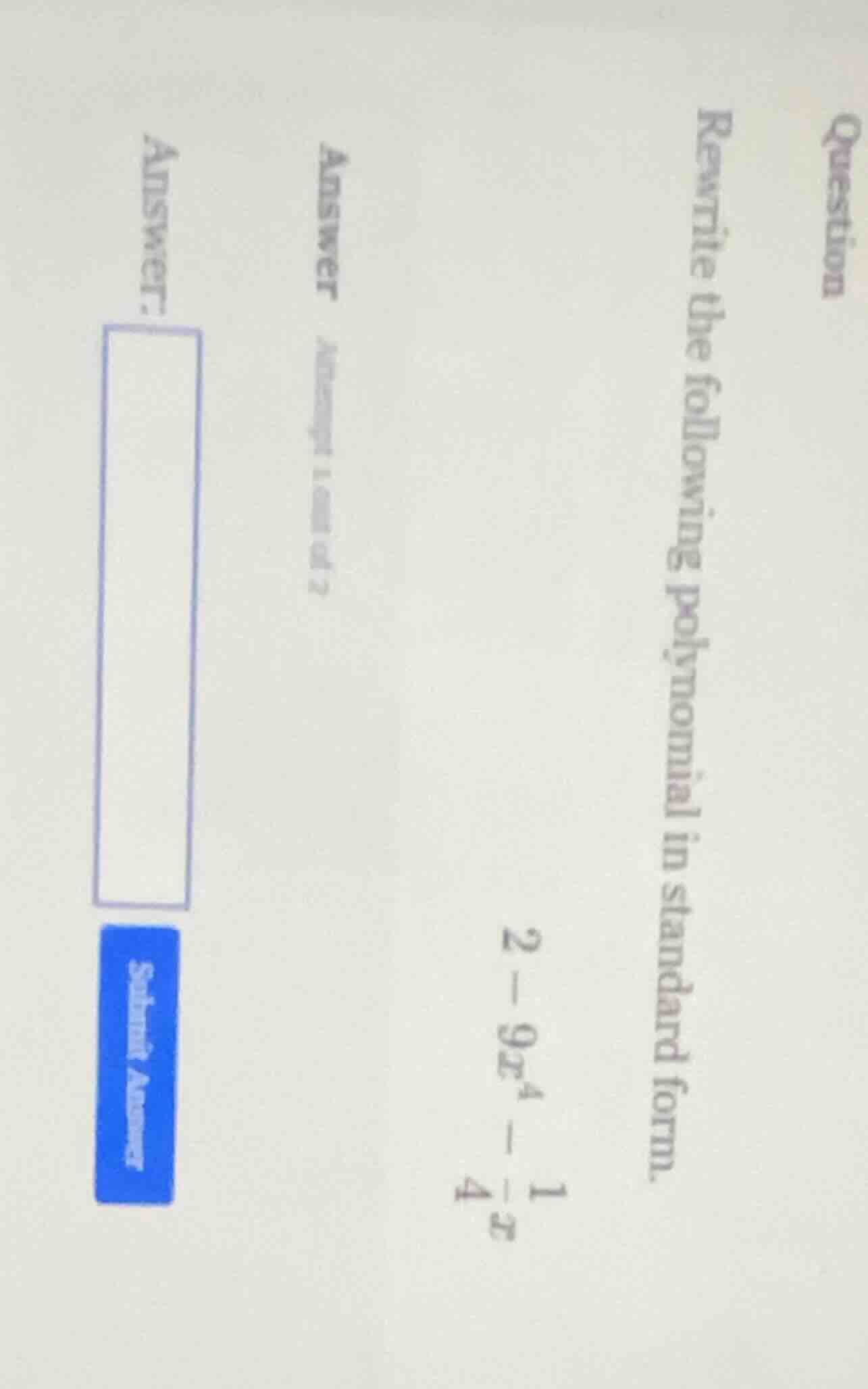 question rewrite the following polynomial in standard form. $2 - 9x^4 -…