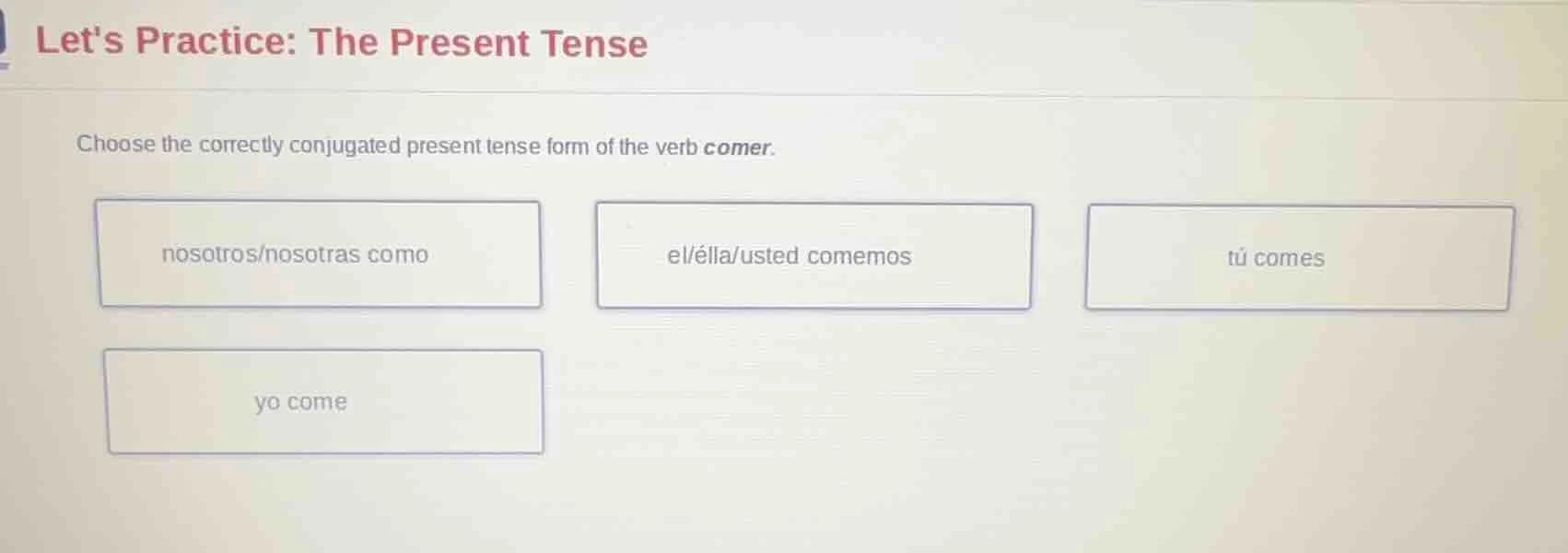 lets practice: the present tense choose the correctly conjugated presen…