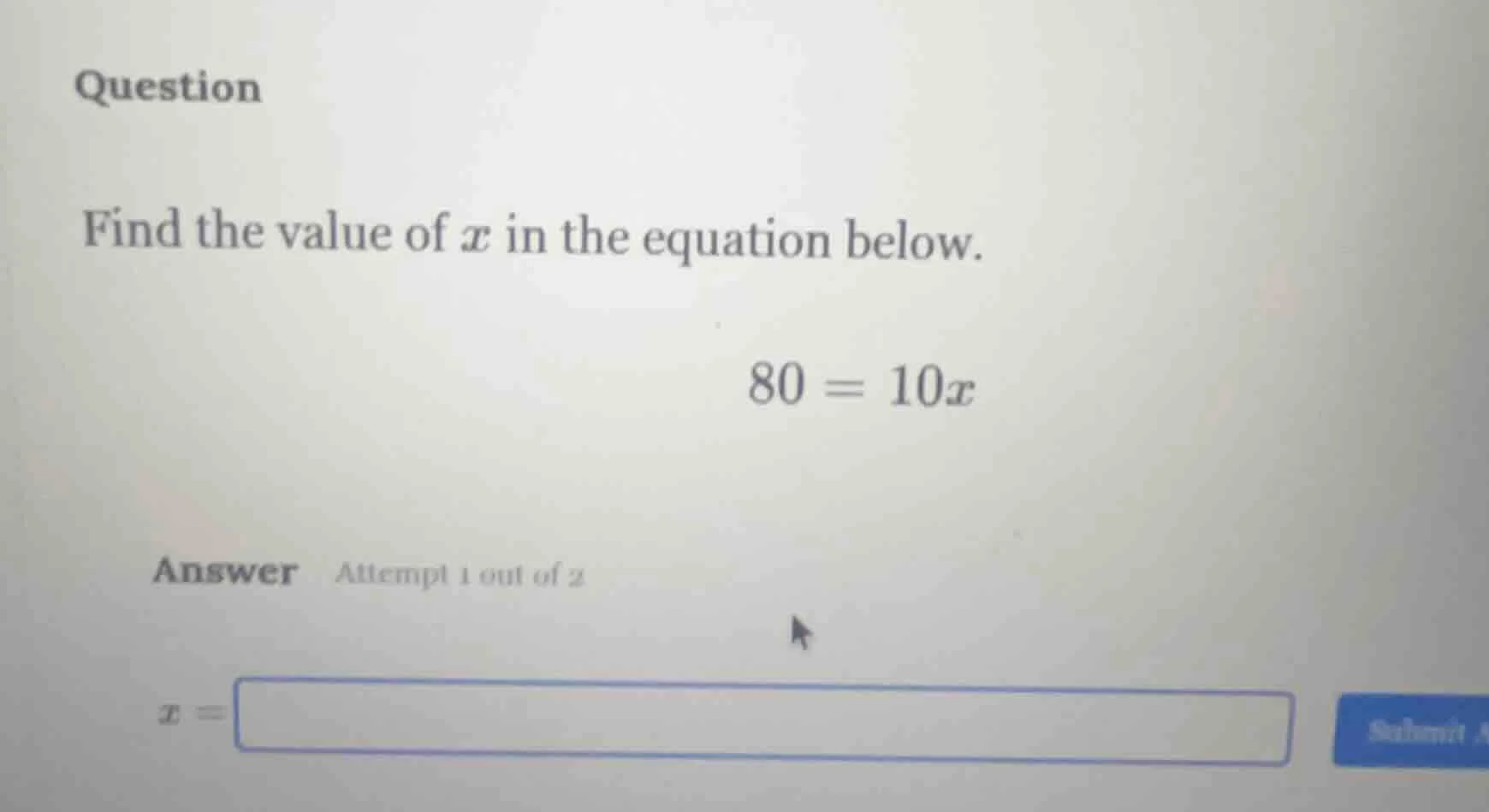 question find the value of ( x ) in the equation below. ( 80 = 10x ) an…