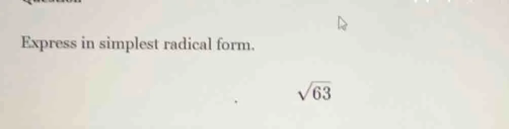 express in simplest radical form. \\(sqrt{63}\\)