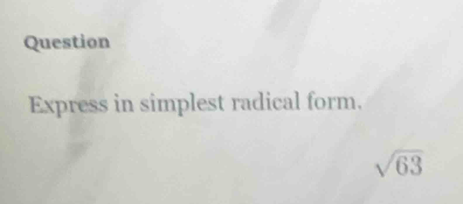 question express in simplest radical form. \\sqrt{63}