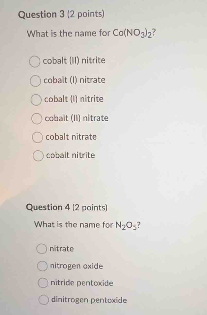 question 3 (2 points) what is the name for co(no₃)₂? ○ cobalt (ii) nitr…