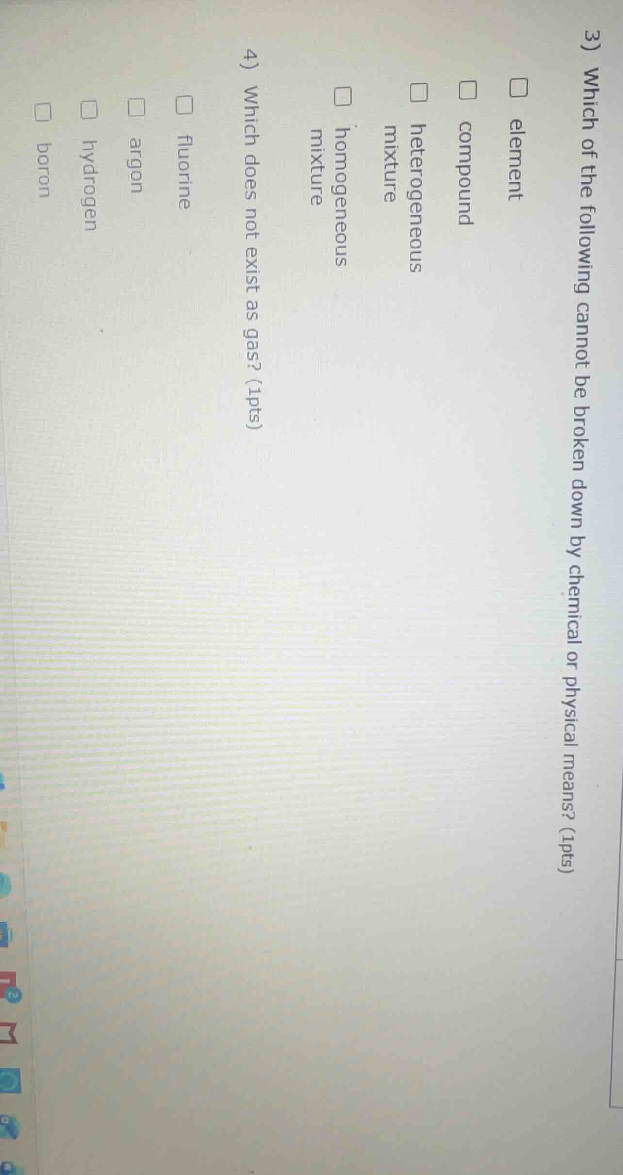 3) which of the following cannot be broken down by chemical or physical…