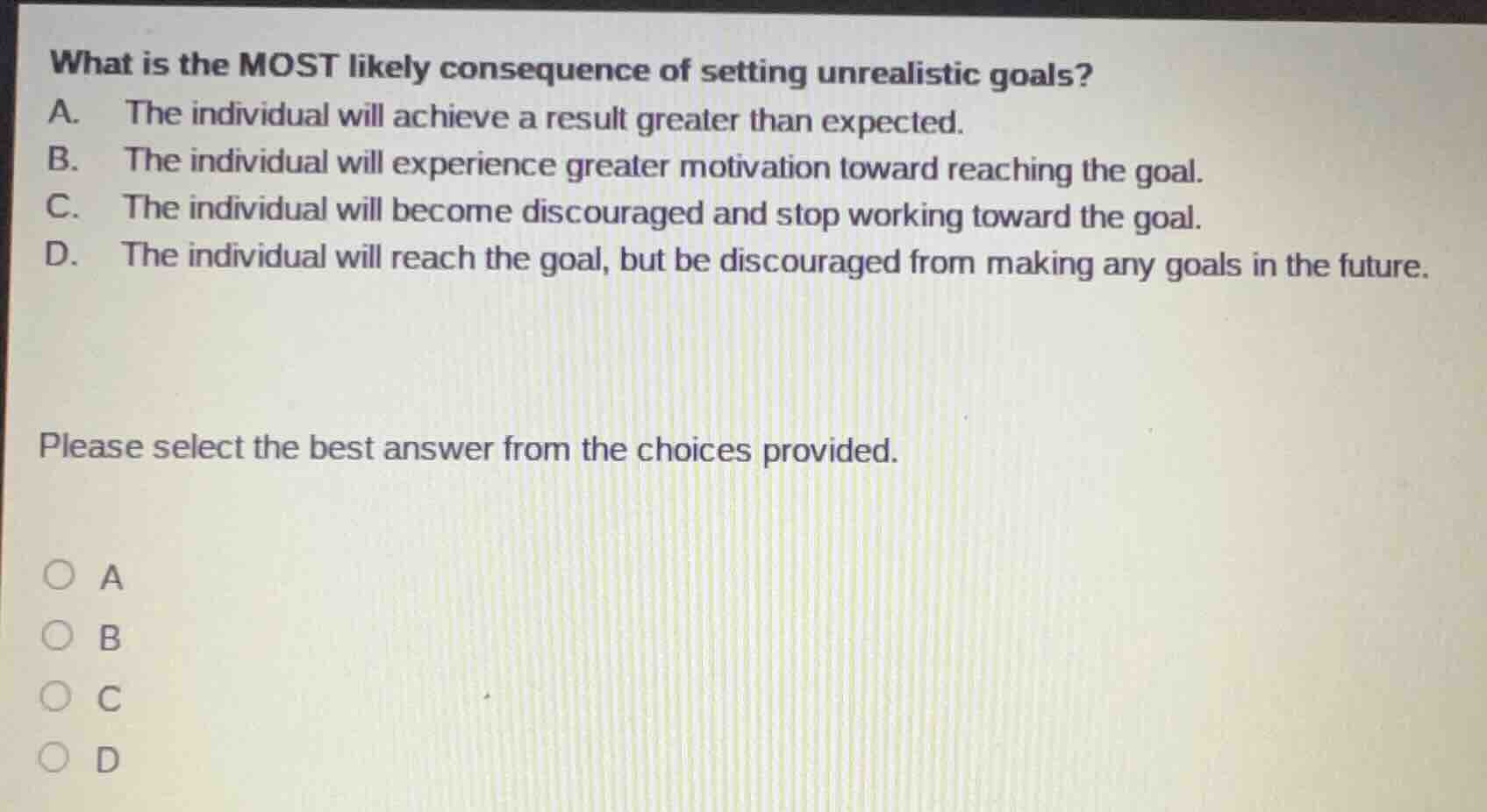 what is the most likely consequence of setting unrealistic goals? a. th…